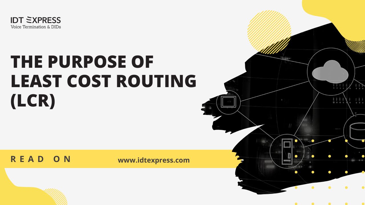 The Purpose of Least Cost Routing LCR
