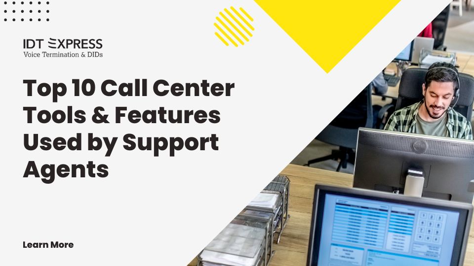 Top 10 Call Center Tools & Features Used by Support Agents | IDT Express