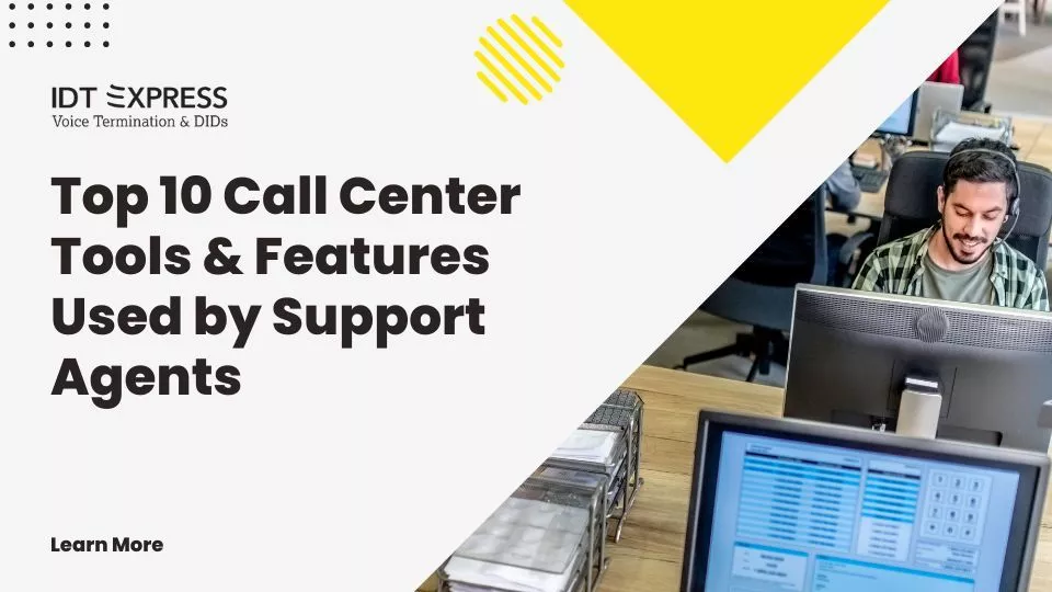 Top 10 Call Center Tools & Features Used by Support Agents