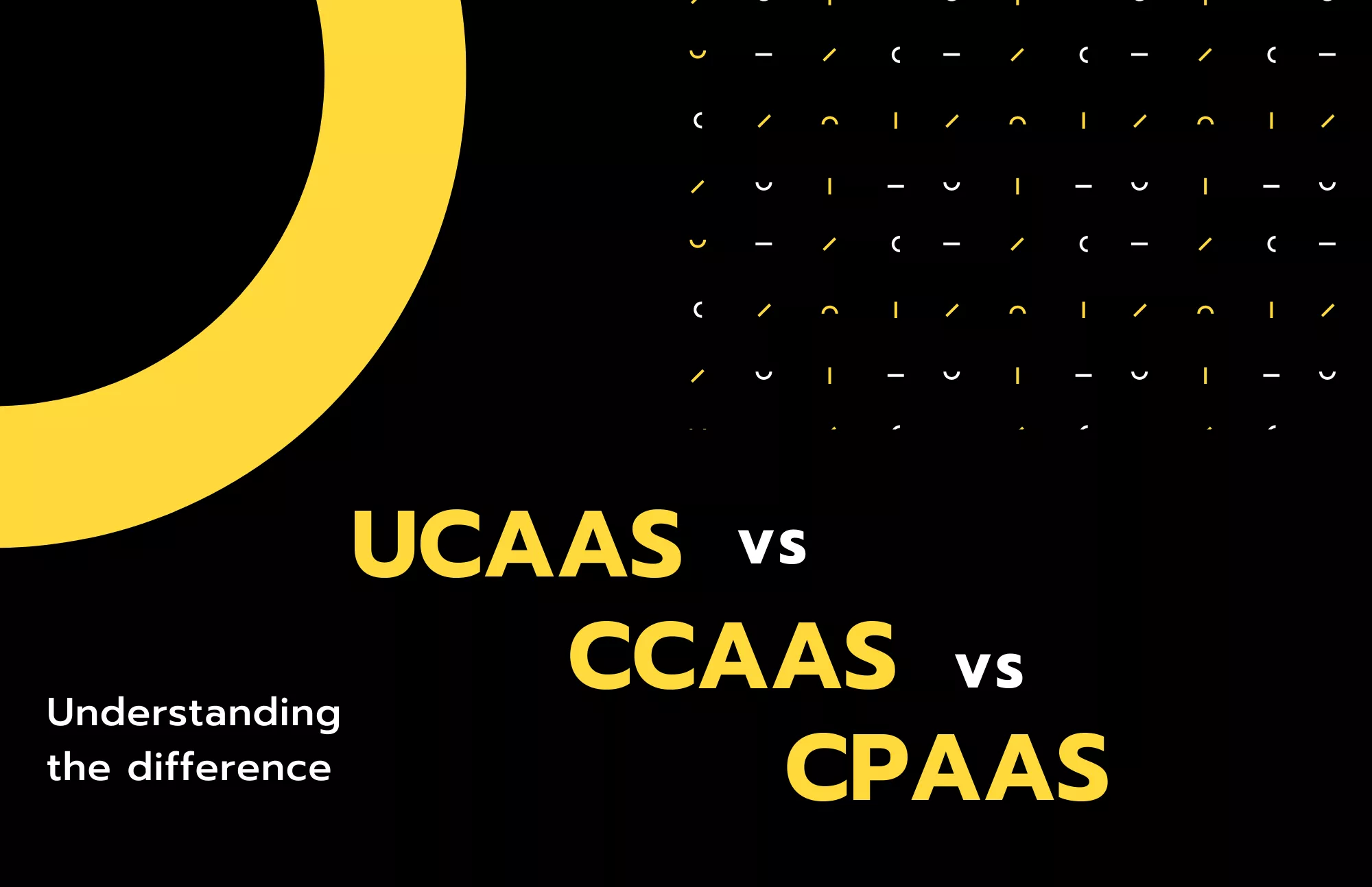 UCaaS vs CCaaS vs CPaaS